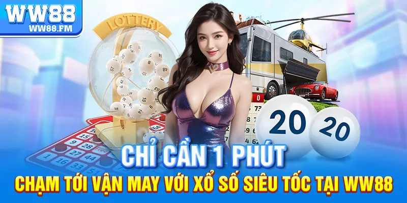 Xổ Số Siêu Tốc 1 Phút – Trải Nghiệm Giải Trí Tốc Độ Cao, Thắng Nhanh Trong Tích Tắc 8 Chỉ cần 1 phút – Chạm tới vận may với xổ số siêu tốc tại WW88!