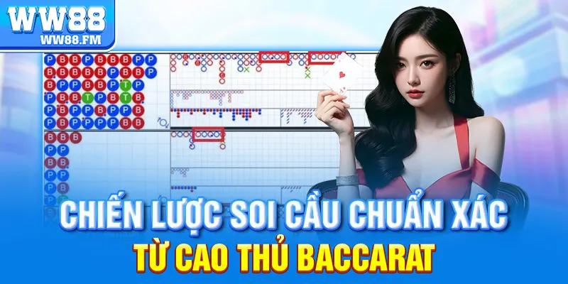 Cách soi cầu Baccarat là gì? Hướng dẫn chi tiết kỹ thuật soi cầu hiệu quả nhất 8 Chiến lược soi cầu chuẩn xác từ cao thủ Baccarat.