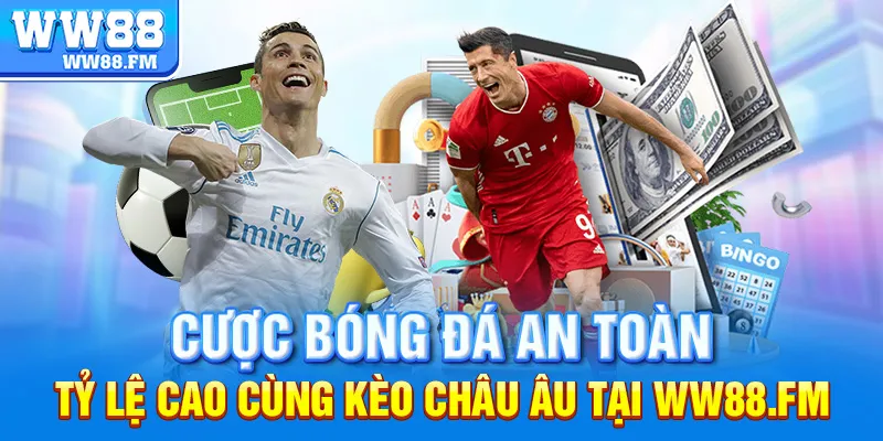 KÈO CHÂU ÂU WW88 LÀ GÌ? HƯỚNG DẪN TOÀN TẬP CHO NGƯỜI MỚI TẠI WW88 8 Cược bóng đá an toàn, tỷ lệ cao cùng kèo châu Âu tại ww88.fm