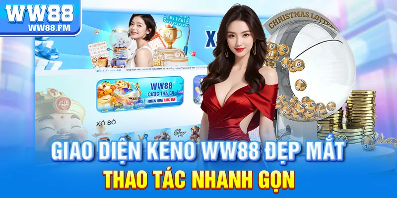 CÁCH CHƠI KENO CHUẨN XÁC VÀ HIỆU QUẢ DÀNH CHO NGƯỜI MỚI BẮT ĐẦU 5 Giao diện Keno WW88 đẹp mắt – thao tác nhanh gọn.