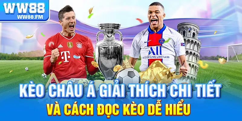 Kèo Châu Á WW88: Giải Mã Chi Tiết, Cách Đọc Và Kinh Nghiệm Đặt Cược Hiệu Quả 6 Kèo Châu Á – Giải thích chi tiết và cách đọc kèo dễ hiểu