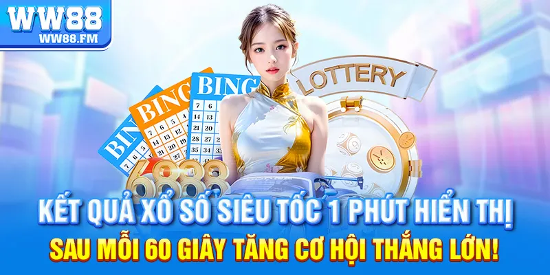 Xổ Số Siêu Tốc 1 Phút – Trải Nghiệm Giải Trí Tốc Độ Cao, Thắng Nhanh Trong Tích Tắc 6 Kết quả xổ số siêu tốc 1 phút hiển thị sau mỗi 60 giây – Tăng cơ hội thắng lớn!