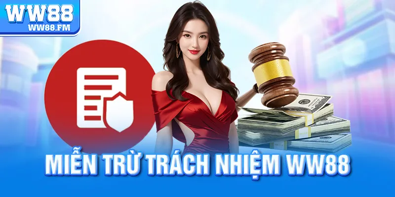Miễn Trừ Trách Nhiệm WW88 1 Miễn trừ trách nhiệm