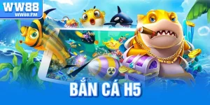 Bắn cá H5 WW88