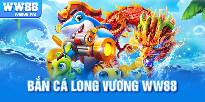 Bắn cá long vương