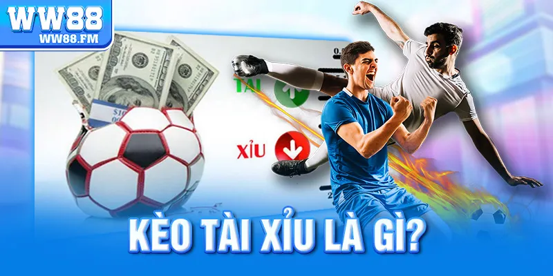Kèo Tài Xỉu Là Gì