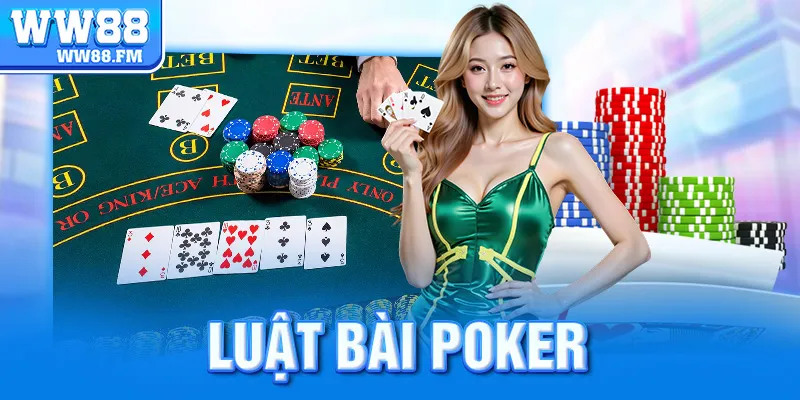 LUẬT BÀI POKER – TOÀN TẬP CÁC QUY TẮC CHƠI CHUYÊN NGHIỆP DÀNH CHO NGƯỜI MỚI LẪN CAO THỦ 1 LUẬT BÀI POKER